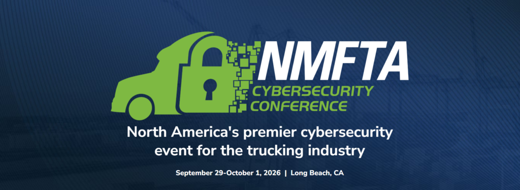 NMFTA Cybersecurity Conference logo with date and location info - Sept. 29-Oct. 1, 2026, Long Beach, CA. Text reads: North America's premier cybersecurity event for the trucking industry